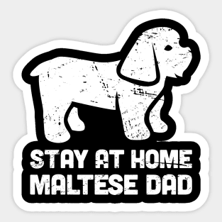 Maltese - Funny Stay At Home Dog Dad Sticker